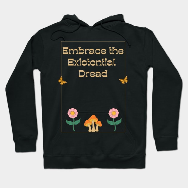 Embrace the Existential Dread Hoodie by Akima Designs